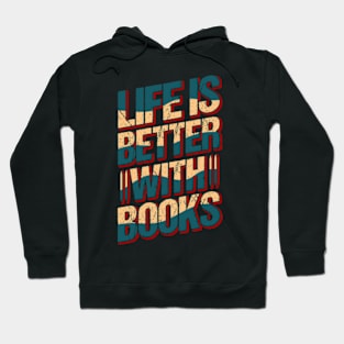 LIFE IS BETTER WITH BOOKS - book puns Hoodie